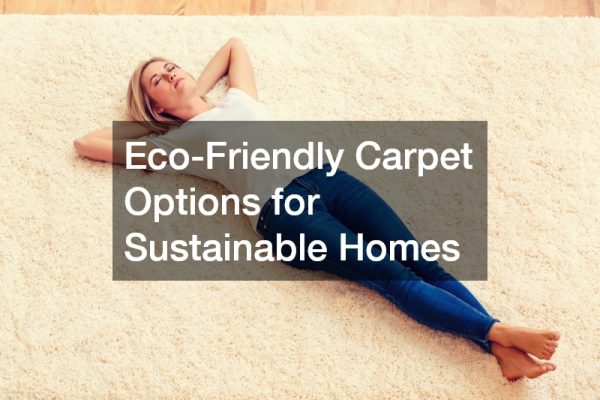 Eco-Friendly Carpet Options for Sustainable Homes